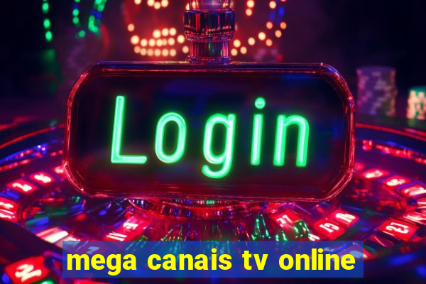 mega canais tv online